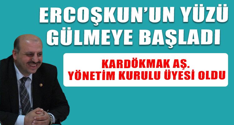 ERCOŞKUN KARDÖKMAK AŞ. YÖNETİM KURULU ÜYESİ OLDU