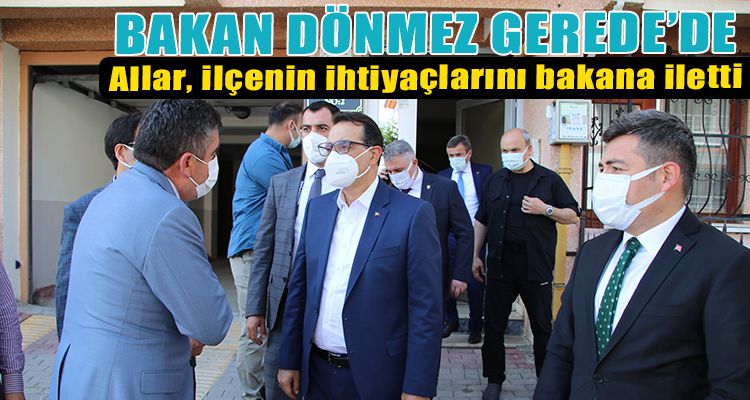 BAKAN DÖNMEZ GEREDE'DE
