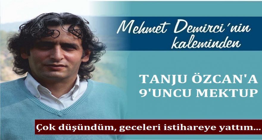 TANJU ÖZCAN'A 9. MEKTUP