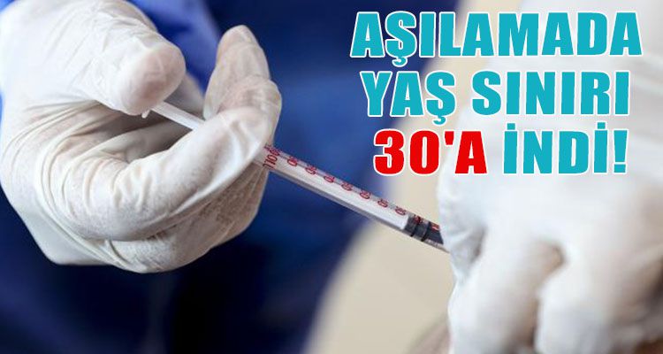 AŞILAMADA YAŞ SINIRI 30'A İNDİ