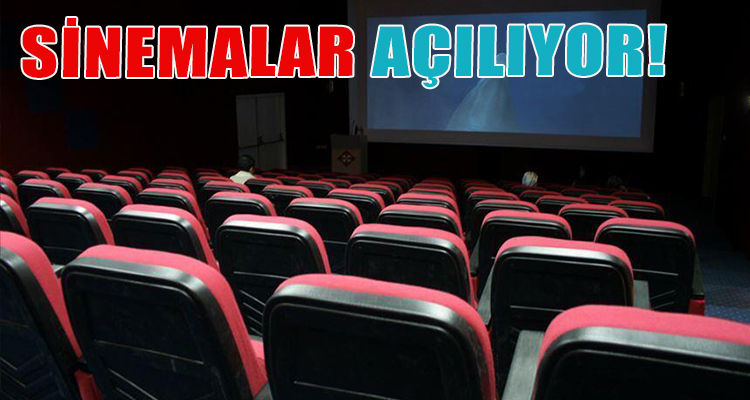 SİNEMALAR AÇILIYOR!