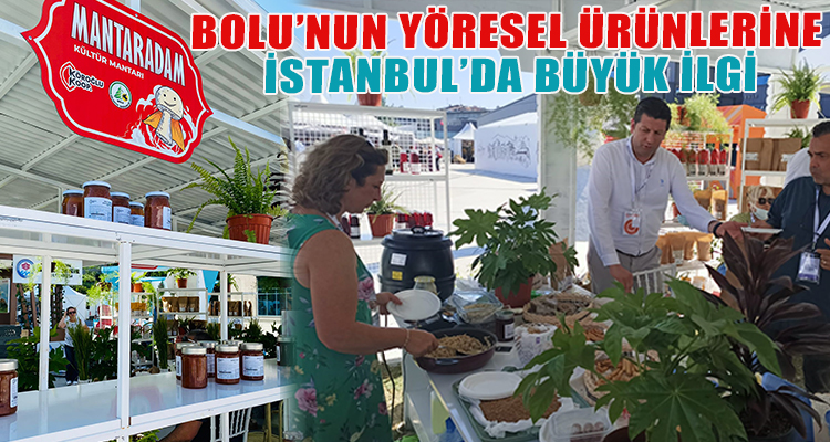 BOLU'NUN YÖRESEL ÜRÜNLERİ İSTANBUL'DA TANITILDI