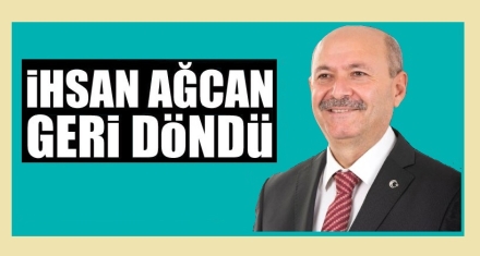 AĞCAN GERİ DÖNDÜ