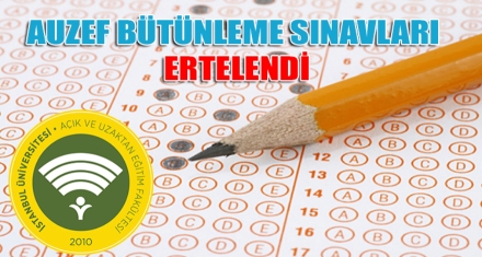 AUZEF BÜTÜNLEME SINAVLARI ERTELENDİ