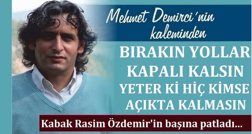 BIRAKIN YOLLAR KAPALI KALSIN!
