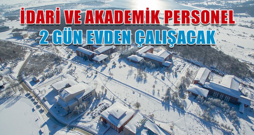 İDARİ VE AKADEMİK PERSONEL 2 GÜN EVDEN ÇALIŞACAK