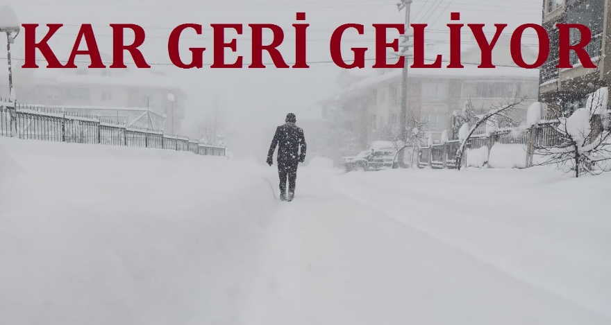 KAR GERİ GELİYOR
