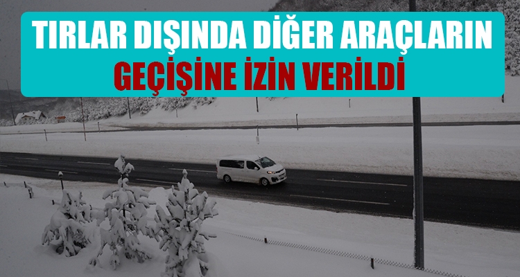 TIRLAR DIŞINDA DİĞER ARAÇLARIN GEÇİŞİNE İZİN VERİLDİ