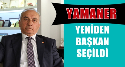 YAMANER YENİDEN BAŞKAN SEÇİLDİ