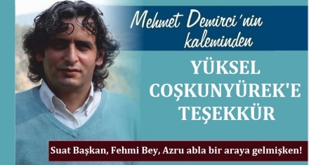 YÜKSEL COŞKUNYÜREK'E TEŞEKKÜR