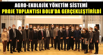 AGRO-EKOLOJİK YÖNETİM SİSTEMİ PROJE TOPLANTISI BOLU'DA GERÇEKLEŞTİRİLDİ