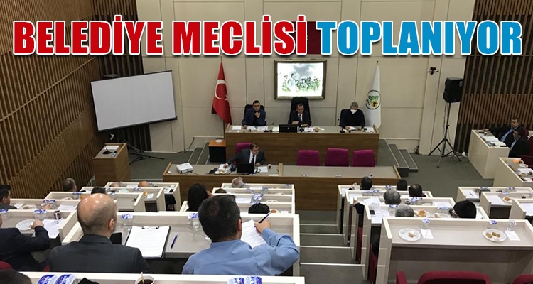BELEDİYE MECLİSİ TOPLANIYOR