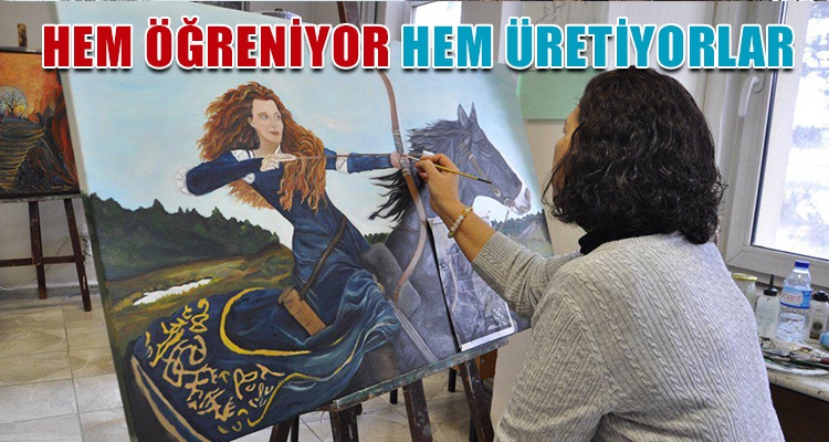 HEM ÖĞRENİYOR HEM ÜRETİYORLAR