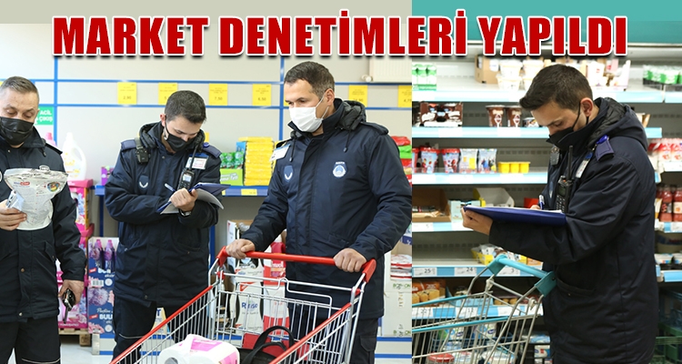 MARKET DENETİMLERİ YAPILDI