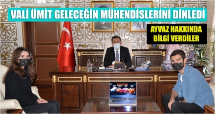 GELECEĞİN MÜHENDİSLERİ ‘AYVAZ' I VALİ ÜMİT'E TANITTI 