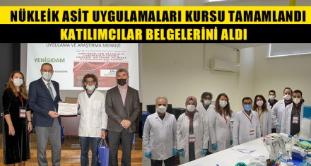NÜKLEİK ASİT UYGULAMALARI KURSU TAMAMLANDI