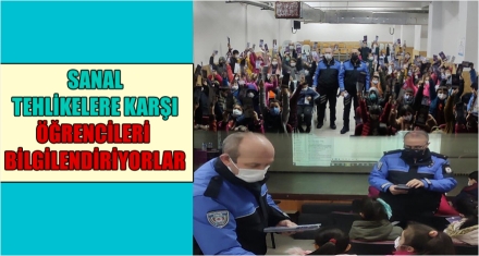 SANAL TEHLİKELERE KARŞI ÖĞRENCİLERİ BİLGİLENDİRİYORLAR
