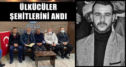 ÜLKÜCÜLER ŞEHİTLERİNİ ANDI 