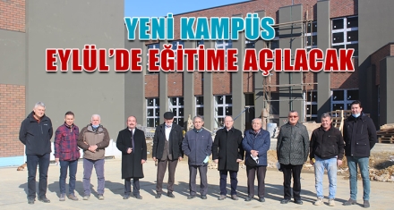 YENİ KAMPÜS EYLÜL'DE EĞİTİME AÇILACAK 