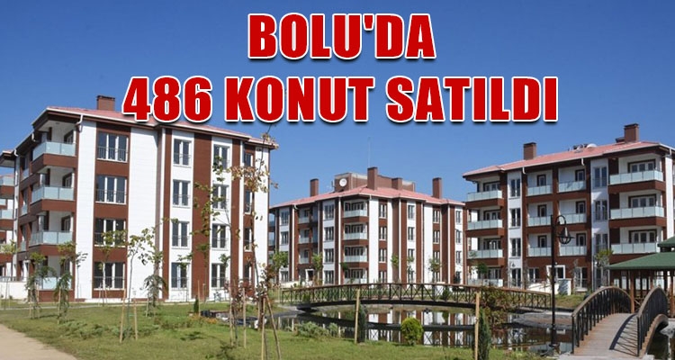 BOLU'DA 486 KONUT SATILDI