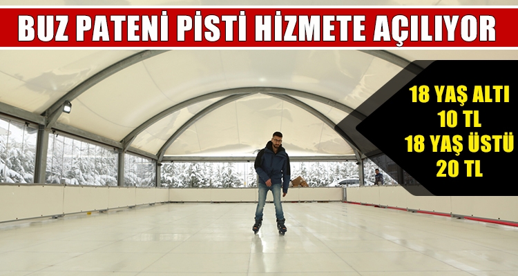 BUZ PATENİ PİSTİ HİZMETE AÇILIYOR