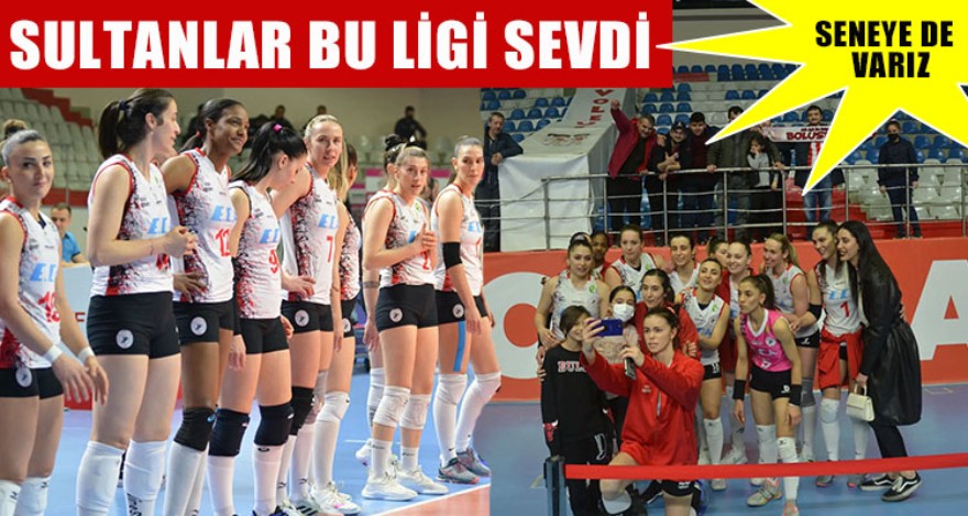 SULTANLAR BU LİGİ SEVDİ