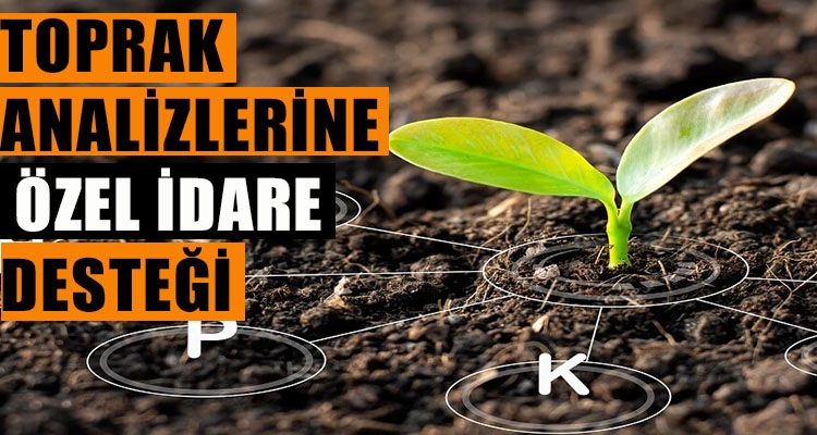 TOPRAK ANALİZLERİNE ÖZEL İDARE DESTEĞİ