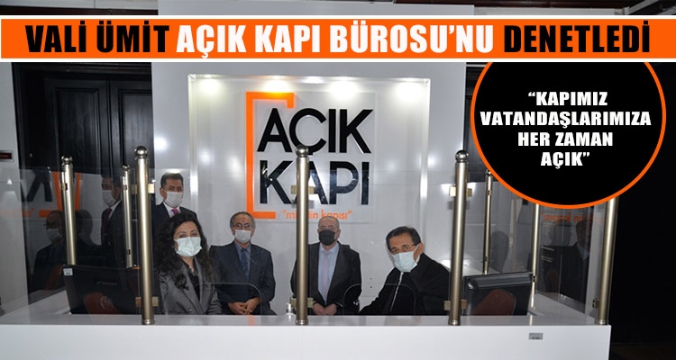 VALİ ÜMİT AÇIK KAPI BÜROSU'NU DENETLEDİ