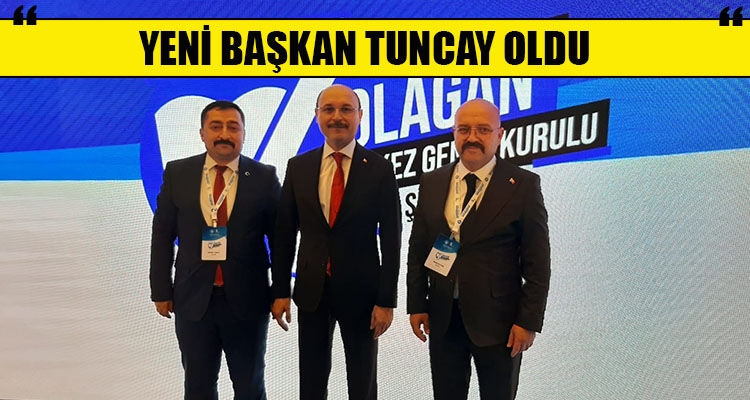 YENİ BAŞKAN TUNCAY OLDU