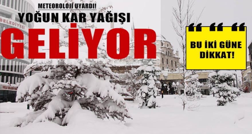YOĞUN KAR YAĞIŞI GELİYOR