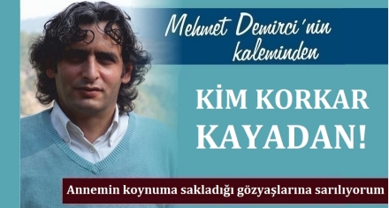 KİM KORKAR KAYADAN!