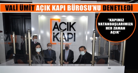 VALİ ÜMİT AÇIK KAPI BÜROSU'NU DENETLEDİ