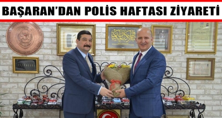 BAŞARAN'DAN POLİS HAFTASI ZİYARETİ 