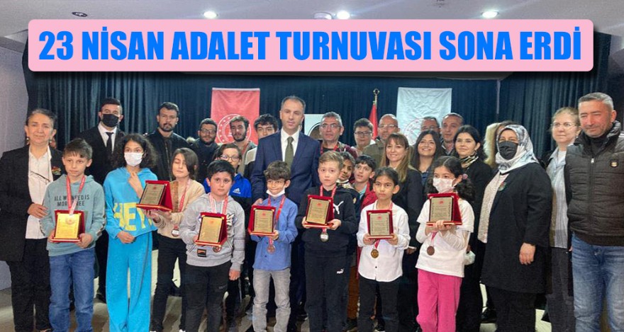 23 NİSAN ADALET TURNUVASI SONA ERDİ