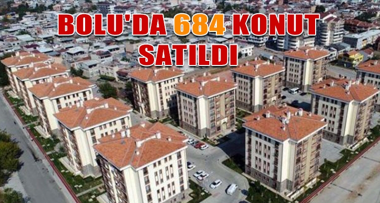 BOLU'DA 684 KONUT SATILDI