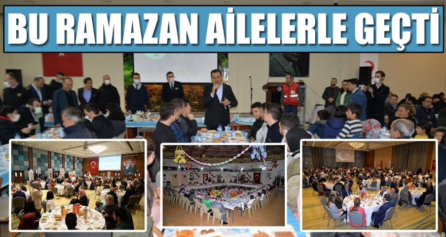 BU RAMAZAN AİLELERLE GEÇTİ
