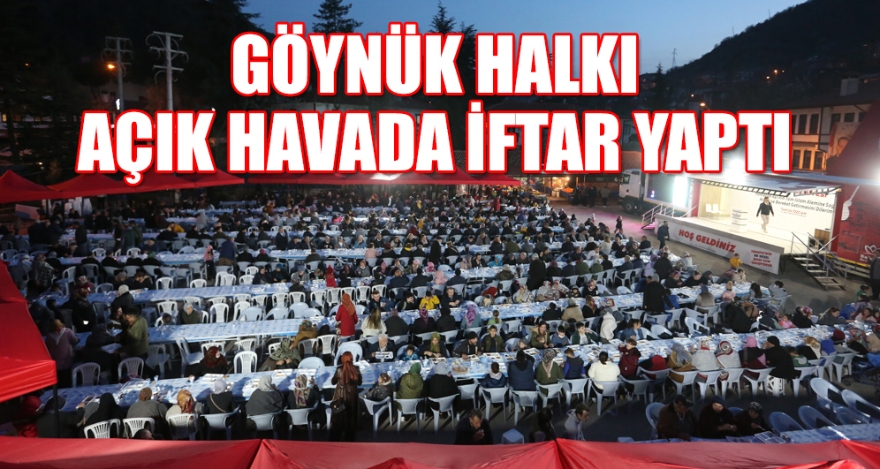 GÖYNÜK HALKI AÇIK HAVADA İFTAR YAPTI