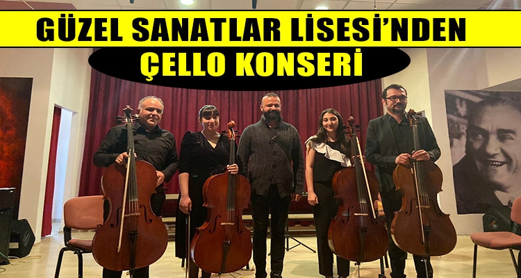 GÜZEL SANATLAR LİSESİNDEN ÇELLO KONSERİ