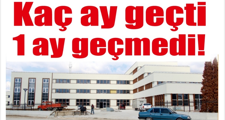 Kaç ay geçti 1 ay geçmedi!