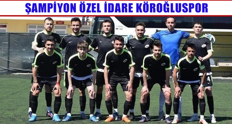 ŞAMPİYON ÖZEL İDARE KÖROĞLUSPOR