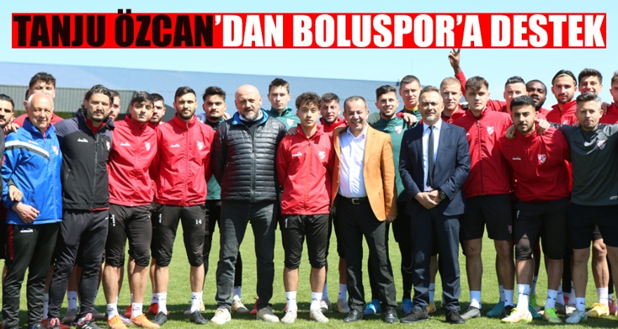 TANJU ÖZCAN'DAN BOLUSPOR'A DESTEK