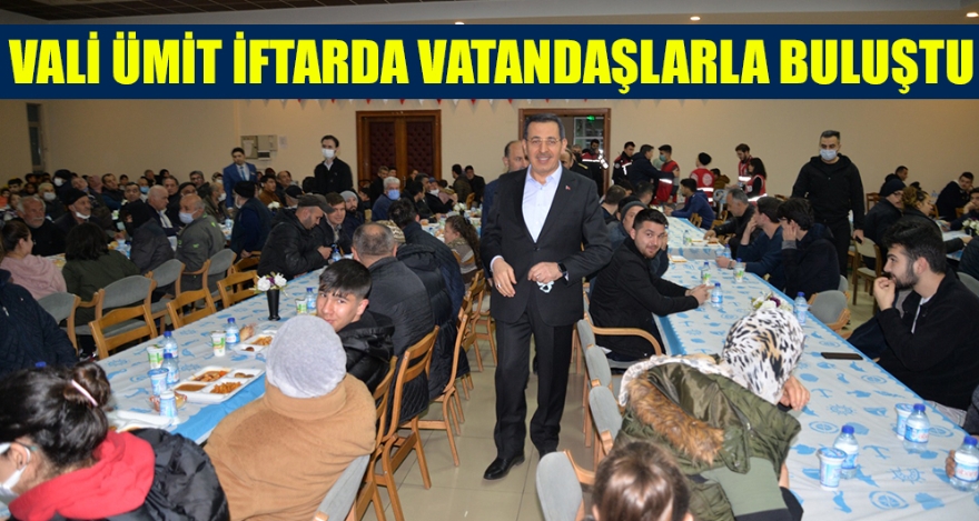 VALİ ÜMİT İFTARDA VATANDAŞLARLA BULUŞTU