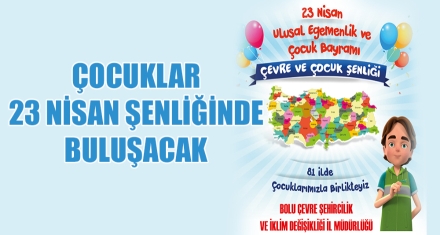 ÇOCUKLAR 23 NİSAN ŞENLİĞİNDE BULUŞACAK