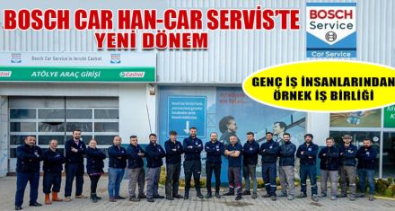 BOSCH CAR HAN-CAR  SERVİS'TE YENİ DÖNEM