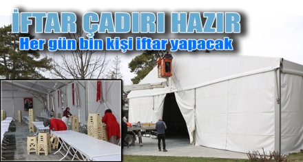 İFTAR ÇADIRI HAZIR