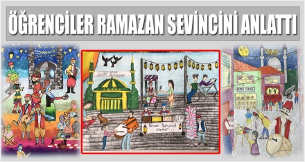 ÖĞRENCİLER RAMAZAN SEVİNCİNİ ANLATTI