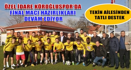 ÖZEL İDARE KÖROĞLUSPOR'DA FİNAL MAÇI HAZIRLIKLARI DEVAM EDİYOR