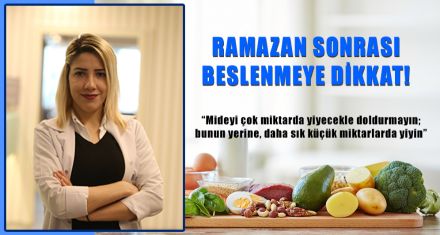 RAMAZAN SONRASI BESLENMEYE DİKKAT!