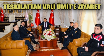 TEŞKİLATTAN VALİ ÜMİT'E ZİYARET