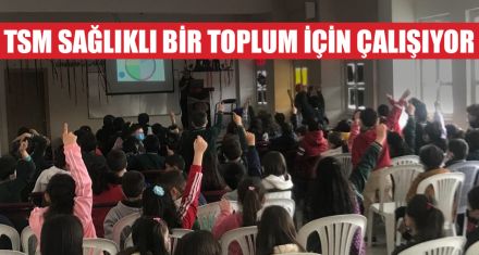 TSM SAĞLIKLI BİR TOPLUM İÇİN ÇALIŞIYOR